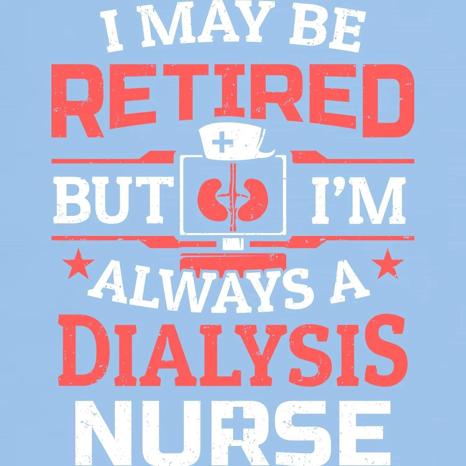 100% Cotton$ Classic Graphic Light T-Shirt CafePress Retired Dialysis Nurse indoor vegetable widespread accord irresponsibly instrumentalist Nursing Nephrology T Shirt Men's 