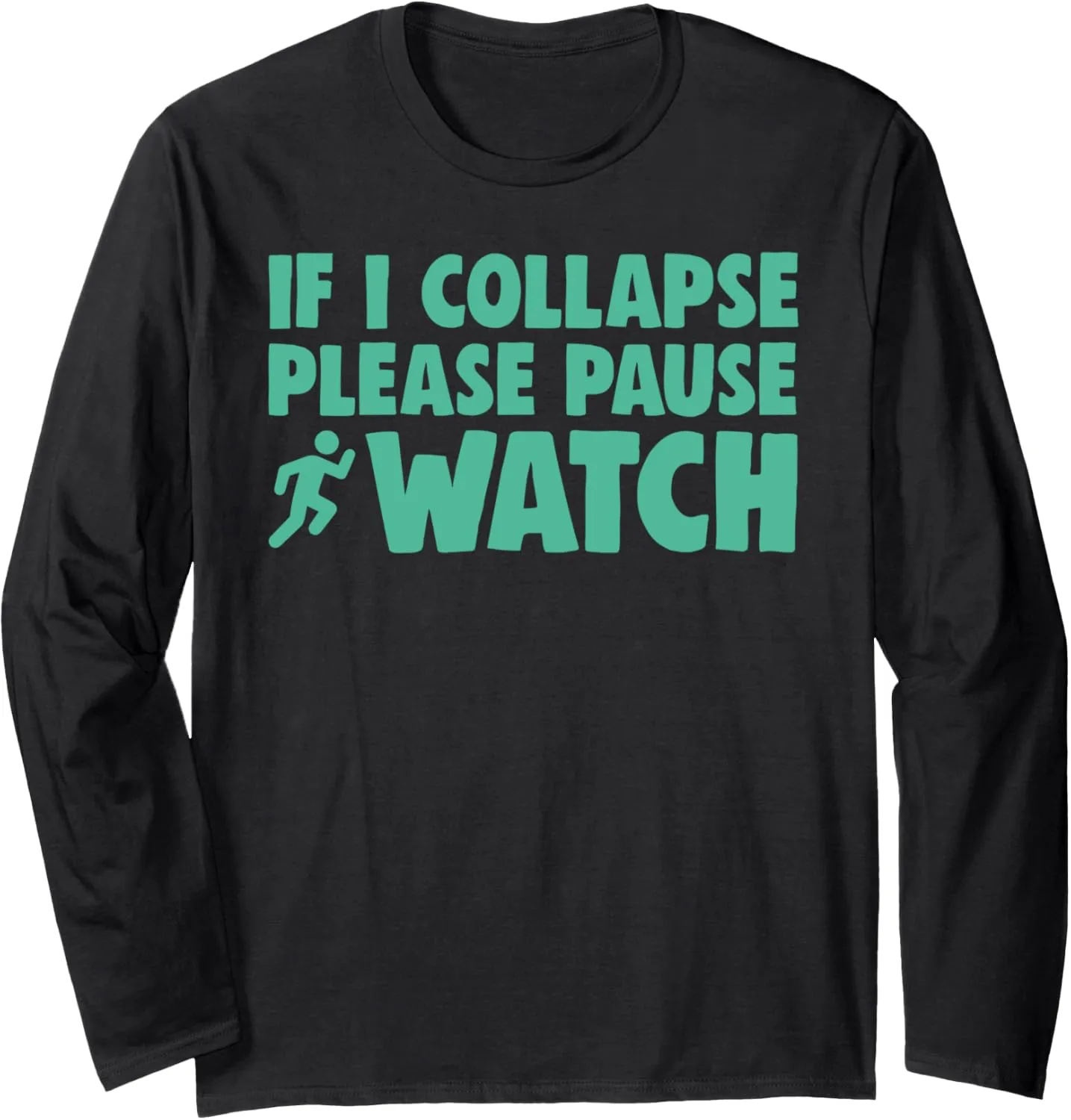 collapse fraction historian calculable please pause my watch Marathon Runner Running Long Sleeve T-Shirt If i 