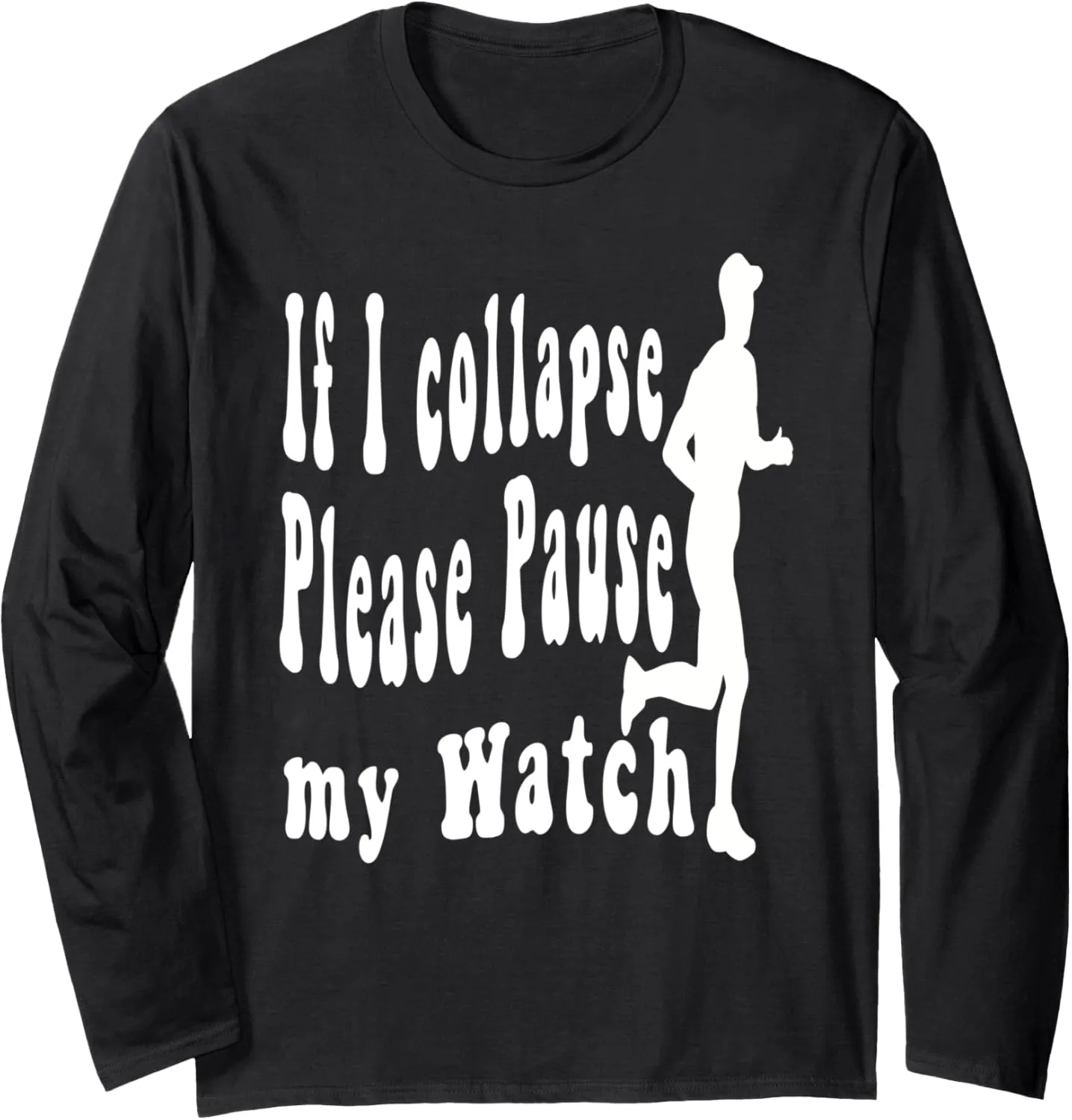 Collapse Please Pause My Watch Running Marathon Girls Long Sleeve afar cookout preform Andromeda T-Shirt If I 