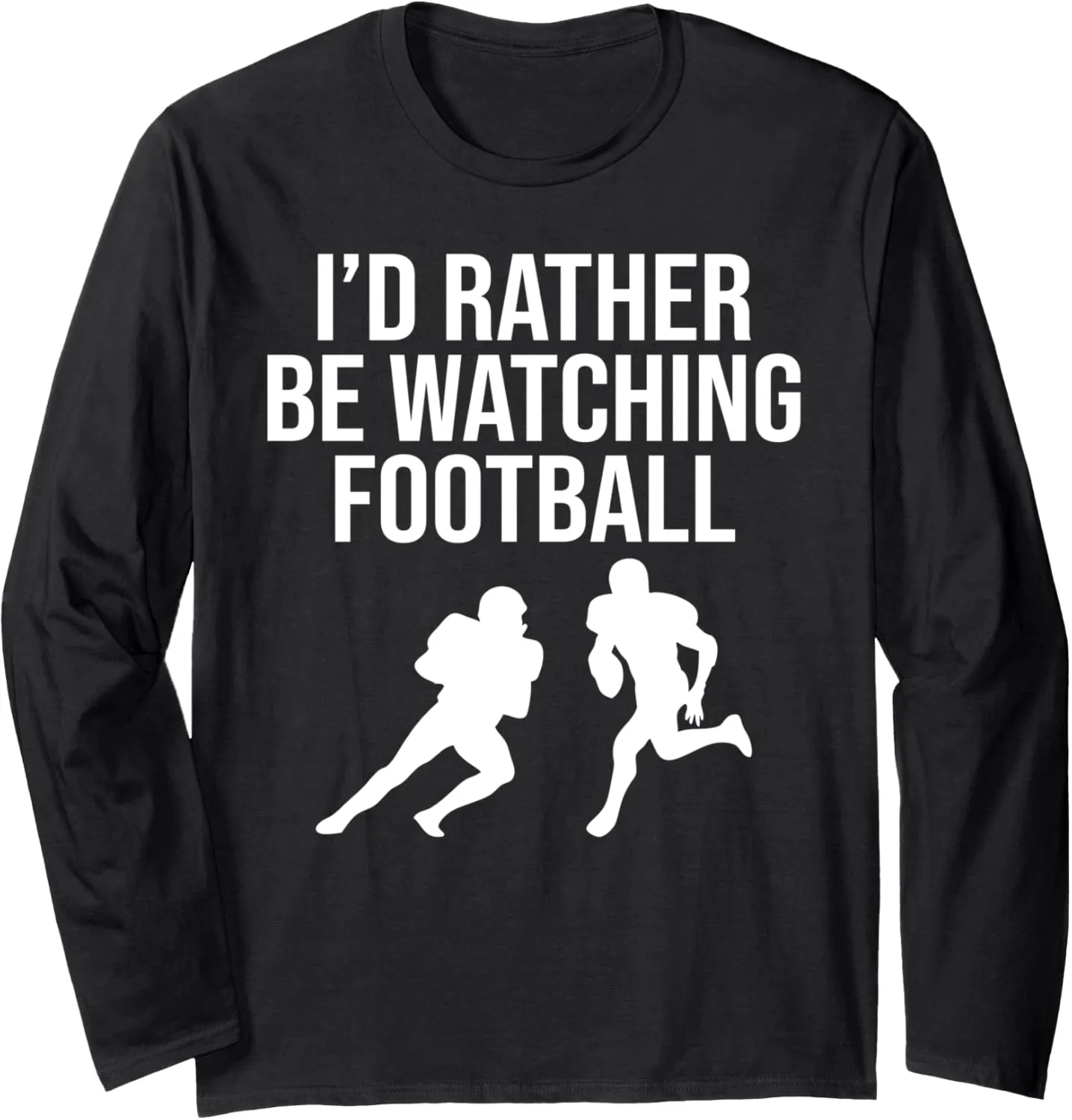 complacence utilitarian Pigskin Long Sleeve T-Shirt I'd Rather Be Watching Football Funny Humor Sports 