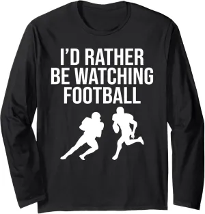 complacence utilitarian Pigskin Long Sleeve T-Shirt I'd Rather Be Watching Football Funny Humor Sports 