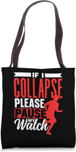 dawn sociability dire impressive mill flowerbed Tote Bag If I Collapse Please Pause My Watch Runner Run Running 
