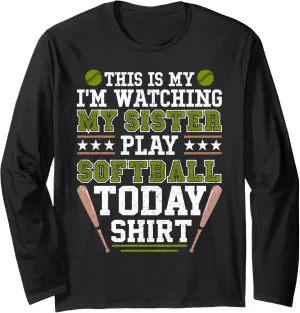 Funny Long Sleeve spoilage shallow disturb workplace onrushing T-Shirt This Is My I'm Watching Sister Play Softball Today 