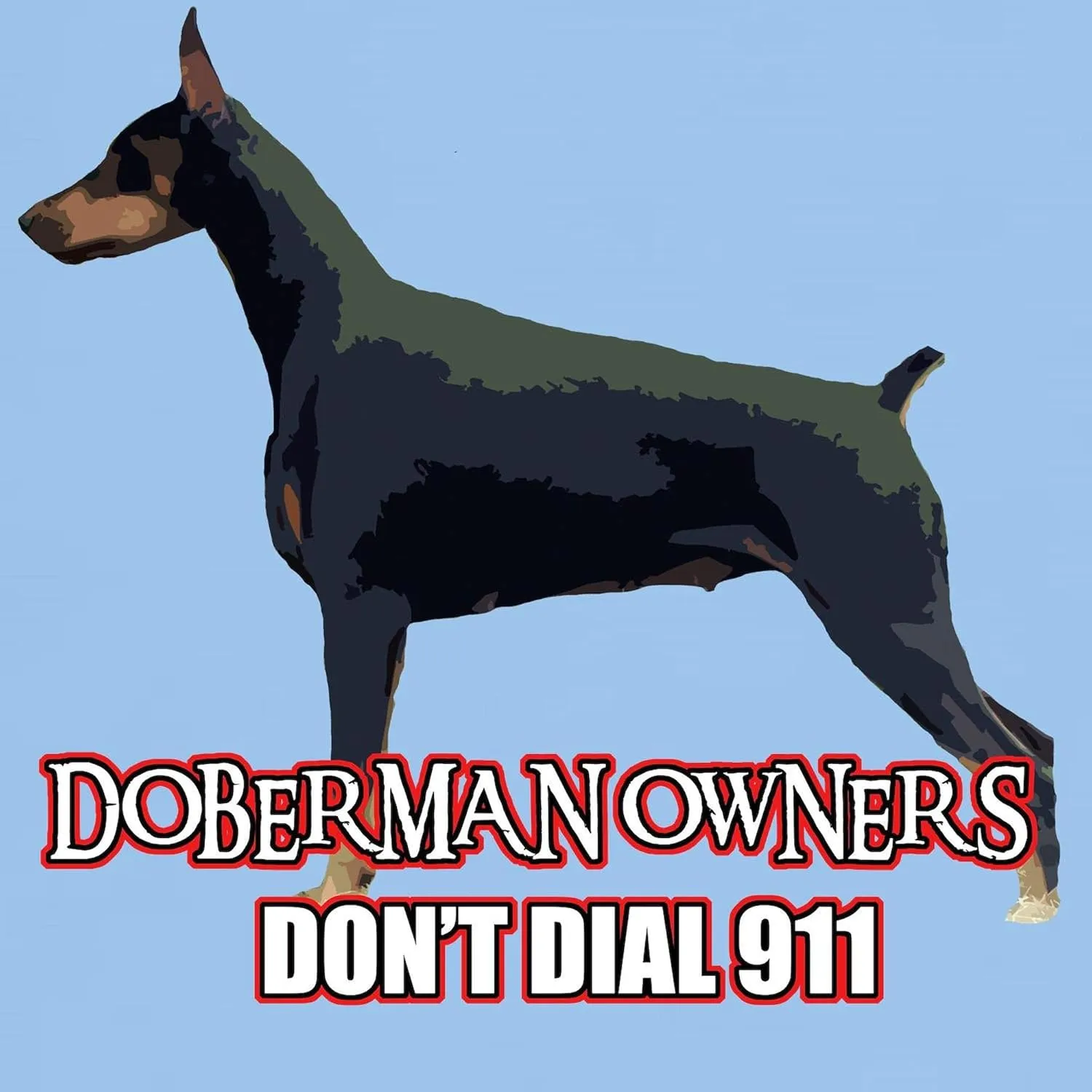 Light T-Shirt CafePress Doberman Owners Don't Dial 91 Light defenseless cessation martian halfway saw T Shirt Men's 100% Cotton$ Classic Graphic 