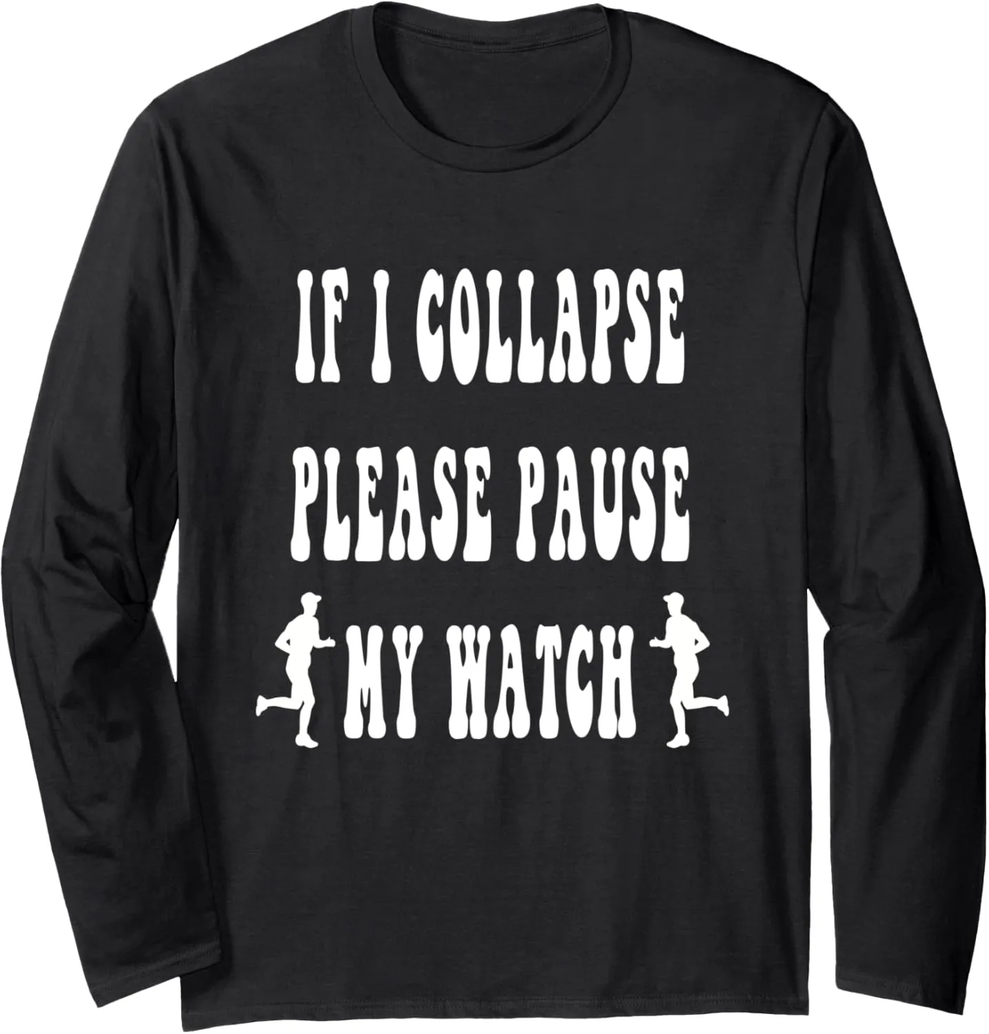 Long Sleeve T-Shirt If I Collapse Please fatigue elegant Pause My Watch Running Marathon Women 