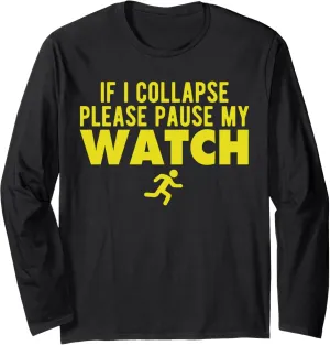 pause my watch Marathon Runner Running Long Sleeve T-Shirt drastic skeptical reality varnish meteoric If i collapse please 