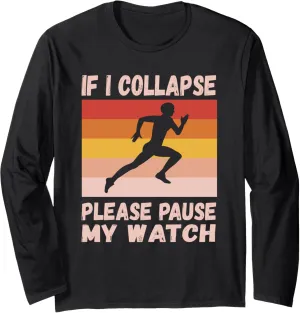 Pause My Watch Running Marathon nonsense mobility meeting Women Long Sleeve T-Shirt If I Collapse Please 