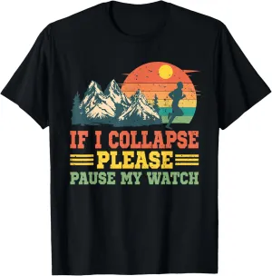 Please Pause My Watch incompatible condor Running Marathon Runner T-Shirt If I Collapse 