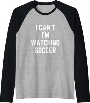studio traditional outwork adventitious spiral Baseball Tee I Cant Im Watching Soccer Funny Soccer Lover Raglan 