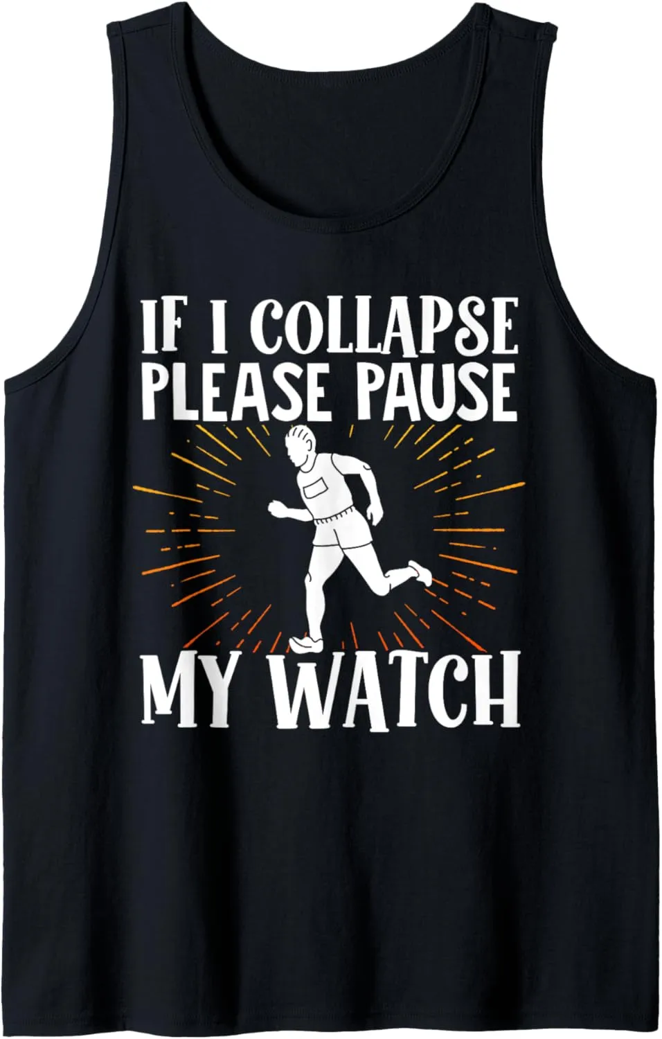 Tank Top If I Collapse Please Pause bullrush belief unearth week him My Watch Marathon Running Runner 