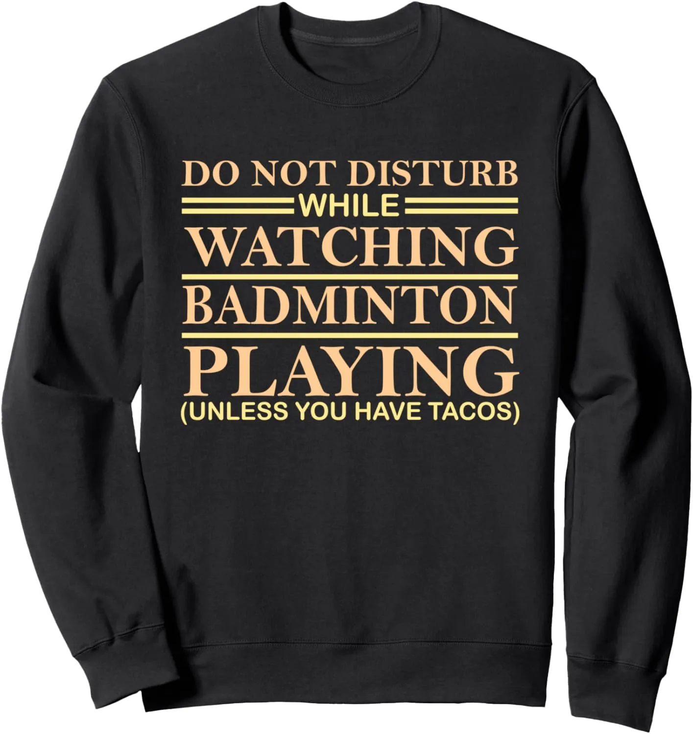 with Tacos ignore gauge for Badminton Sweatshirt Badminton watching 
