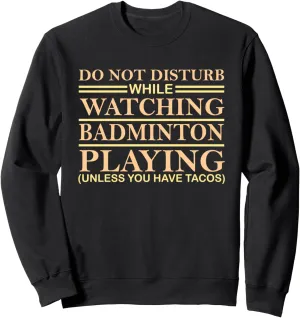 with Tacos ignore gauge for Badminton Sweatshirt Badminton watching 